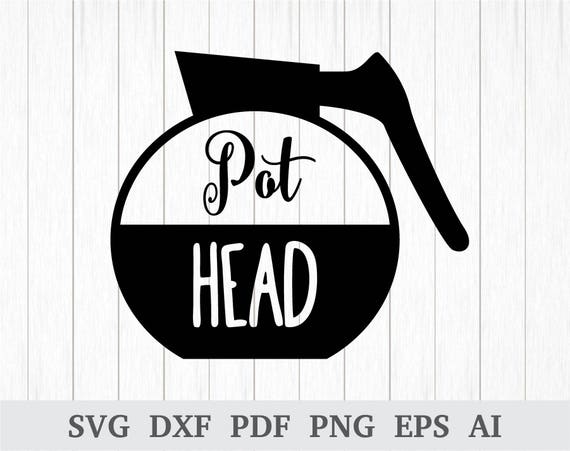 Download Pot Head Coffee Svg Coffee Lover Svg Coffee Svg Coffee Mug Etsy