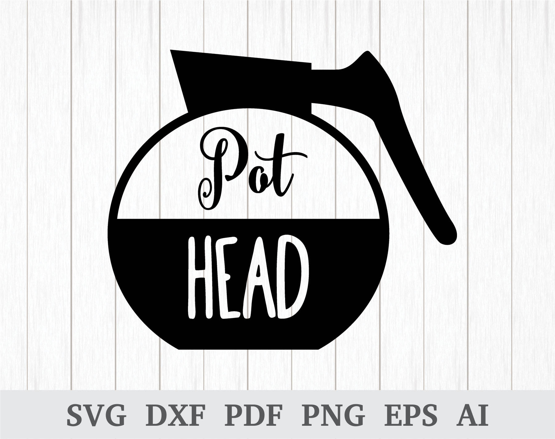Pot Head Coffee SVG, Coffee Lover svg, Coffee Svg Coffee Mug svg cutting  file, quote svg, cricut & silhouette, vinyl, dxf, ai, pdf, png, eps