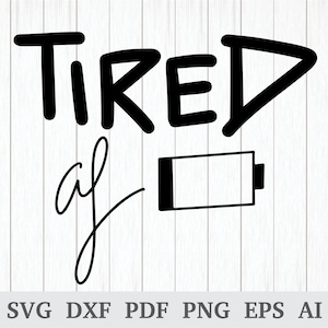 Tired AF svg , Tired Mom SVG, Low Battery svg, Tired Svg, Mom Svg fichier de découpe, cricut & silhouette, vinyle, dxf, ai, pdf, png, eps
