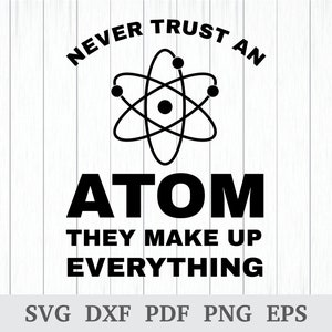 Nunca confíes en un átomo svg, ellos inventan todo svg, archivo de ciencia svg, profesor de ciencias svg, química svg, camiseta geek svg, archivo de corte