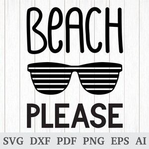 Beach Please SVG, Beach SVG, Summer svg, Vacation svg cutting file, quote svg, cricut & silhouette, vinyl, dxf, ai, pdf, png, eps