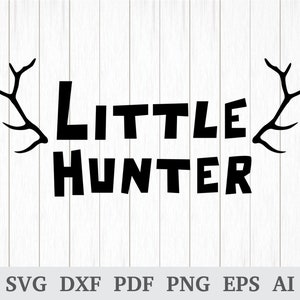 Kleine jager svg, toekomst Hunter SVG Hunter SVG, peuter SVG, nieuwe Baby Svg bestand cricut & silhouet, vinyl, dxf, ai, pdf, png, EPS-snijden