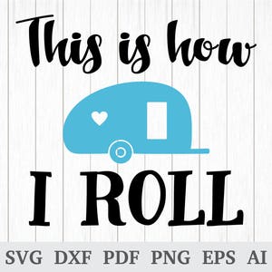 Así es como roll Camper SVG, Camping SVG, Traveler SVG, Gypsy svg archivos de corte, cita svg, cricut & silhouette, dxf, ai, pdf, png, eps