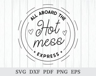 All Aboard The Hot Mess Express Svg, Hot Mess Svg, Mom life Svg, Momlife Svg, Mom Quotes Svg, Hot Mess Mom Svg/Png, Funny Mom Svg, Dxf, Pdf