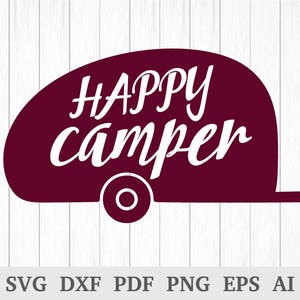 Happy Camper SVG, Camping SVG, Traveler SVG, Gypsy svg, svg cutting files, quote svg, cricut & silhouette, vinyl, dxf, ai, pdf, png, eps