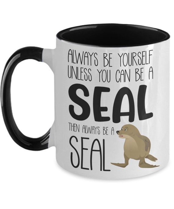 Funny Seal Gift Seal Mug Seal Lover Gift Seal Lover Mug Etsy