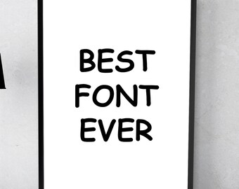 Best Font Ever | Instant Download Printable Art, Modern Wall Art, Comic Sans Font, Designers Hell, Most Used Font, Office Decor, Wall Print
