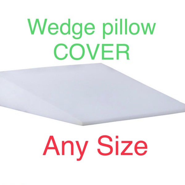 Any size Cover for the Wedge pillow cotton case pillowcase Post Surgery pain relief for Back Hip Knee Acid Reflux Snoring sleep apnea