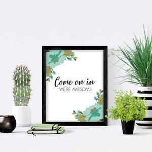 Come On In We Are Awesome . Instant Download . Entryway Sign . Home Print . Welcome Sign . Wall Print