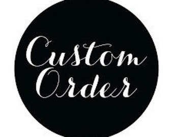 Custom order for ...