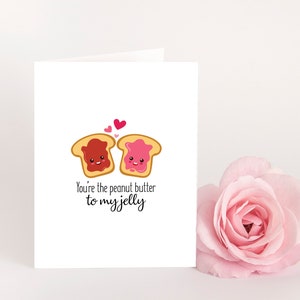 Greeting Card | Cute Birthday | Valentines Day | You&#39;re the Peanut Butter to My Jelly