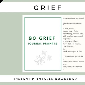 May include: Printable journal prompts for grief with 80 prompts. The design features a green background with white flowers and the text "80 Grief Journal Prompts".