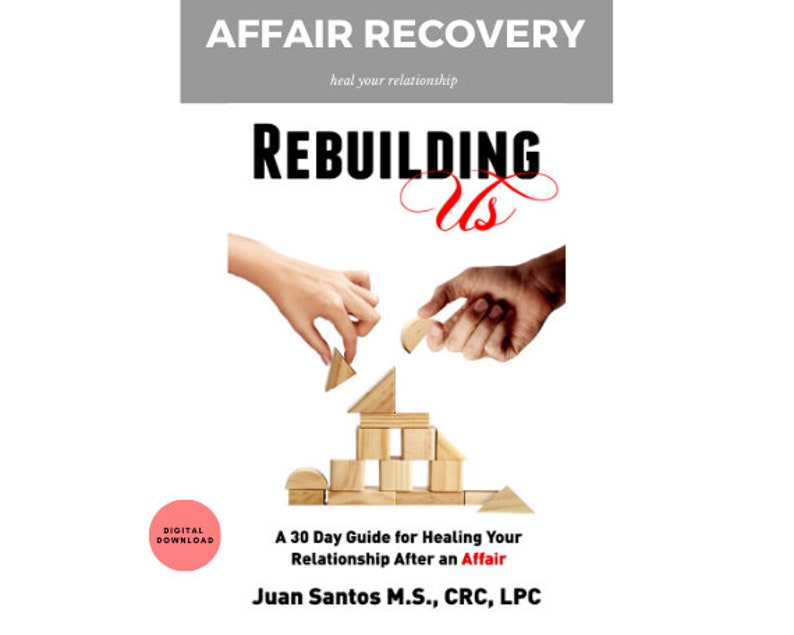 May include: A digital download guide titled "Rebuilding Us: A 30 Day Guide for Healing Your Relationship After an Affair" by Juan Santos M.S., CRC, LPC. The cover features a couple building a tower with wooden blocks.