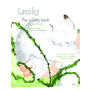 Peut inclure: Un agneau blanc avec des vignes vertes autour. Le titre "Lamby The Lullaby Lamb" est écrit en gris. Le sous-titre "A Gospel Parable" est écrit en gris. Le texte "CD of a Matthew 11:28 lullaby and more scripture songs included. Music by Spoon & Key" est écrit en vert. Le texte "Shelby" est écrit en orange.