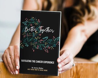 Better Together: Navigating the Cancer Experience Book