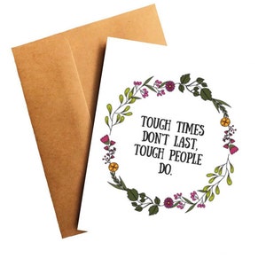 Tough Times Dont Last Encouragement Card You Can Do It Card Cancer Support Card Congrats Card Get Well Card Cancer Gift Get Well