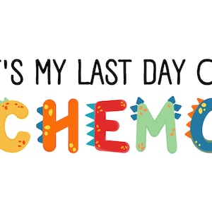 It&#39;s My Last Day of Chemo Dinosaur Pediatric Cancer Printable Last Day of Chemo Sign For Kids