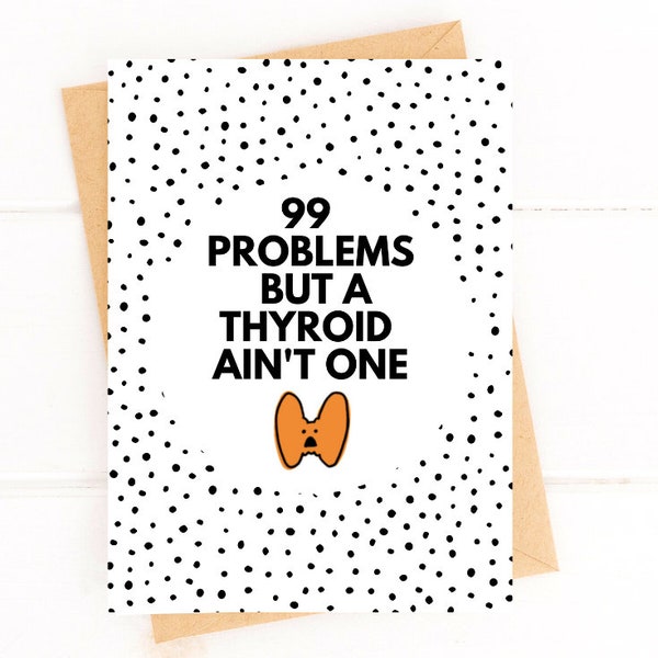 99 Problems But a Thyroid Ain't One Thyroid Surgery Card