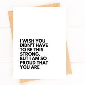 I Wish You Didn't Have to Be This Strong Support Card Proud of You Card Encouragement