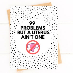 99 Problems But a Uterus Ain&#39;t One Card Uterine Cancer Card Hysterectomy Card Hysterectomy Gift Uterus Care Package Funny Endometriosis Card