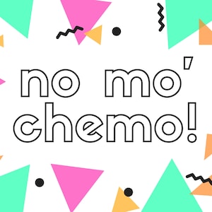 Printable Last Day of Chemo Sign No Mo Chemo Sign