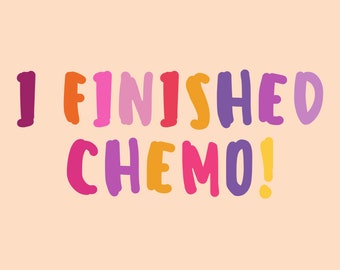 I Finished Chemo Multicolored Printable Last Day of Chemo Sign