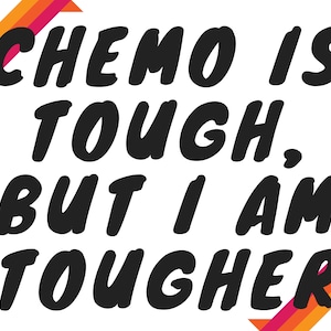 Printable Last Day of Chemo Sign Chemo is Tough But I am Tougher