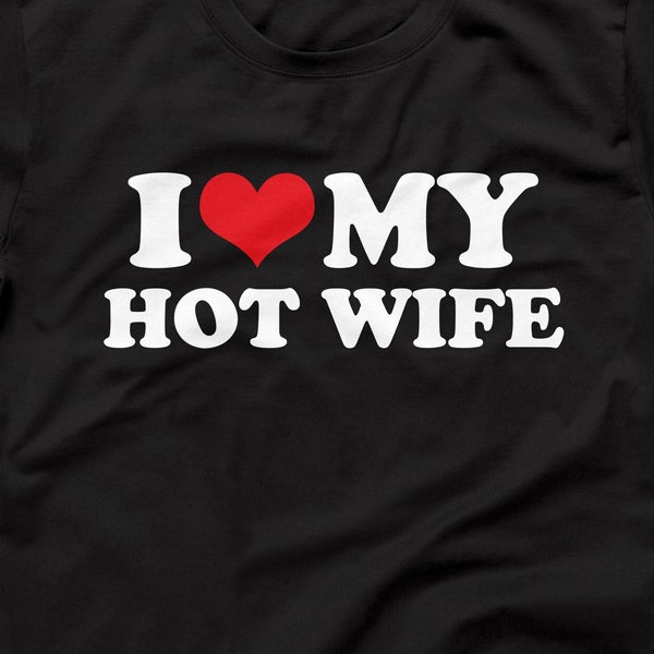 I Love My Hot Wife T-Shirt, I Love My Wife Tee, Funny Husband Shirt, Husband Gift Idea, Husband Birthday Gift, Married Couples T-Shirt
