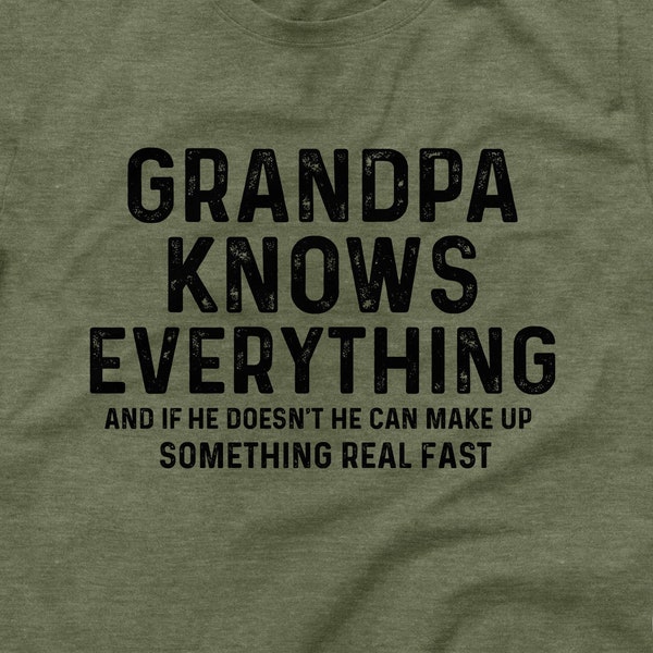 Funny Grandpa Shirt, Grandpa Knows Everything T-Shirt, Best Grandpa Shirt, Cool Grandpa Tee, Fathers Day Gift Idea, Grandfather Shirt
