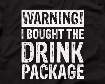 Warning I Bought The Drink Package, Funny T-Shirt, Funny Vacation Drinking Shirt, Drinking Package Shirt, Funny Family Cruise T-Shirts