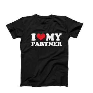 I Love My Partner T-Shirt – Relationship Shirt, Couples Matching Tee, Romantic Shirt, Anniversary Gift, Birthday Gift, Valentines Day Gift
