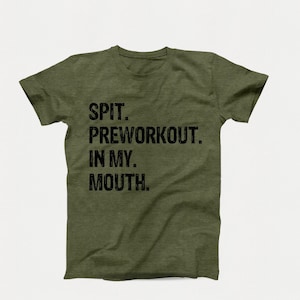 Spit Preworkout In My Mouth Shirt, Funny Gym Shirt, Workout Shirt, Fitness Shirt, Bodybuilding Gift, Spit Pre workout, Adult Humor Gym Gift