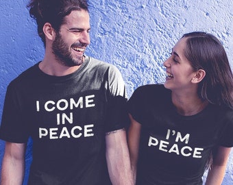 Couples Funny Matching Shirt, I Come In Peace, Gift For Him, I'm Peace, Gift For Her, Funny Relationship Tee, Dirty Humor T-Shirt Gift Ideas