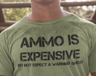 Ammo Is Expensive Shirt, Funny Money Humor Tee, Sarcastic Budget Shirt, Broke Humor Tee, Funny Saying Shirt, Gift for Him