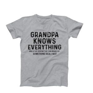 Grandpa Knows Everything T-Shirt - Funny Gift for Grandpa - Best Grandpa Shirt - Cool Grandpa Tee - Birthday Gift for Grandpa
