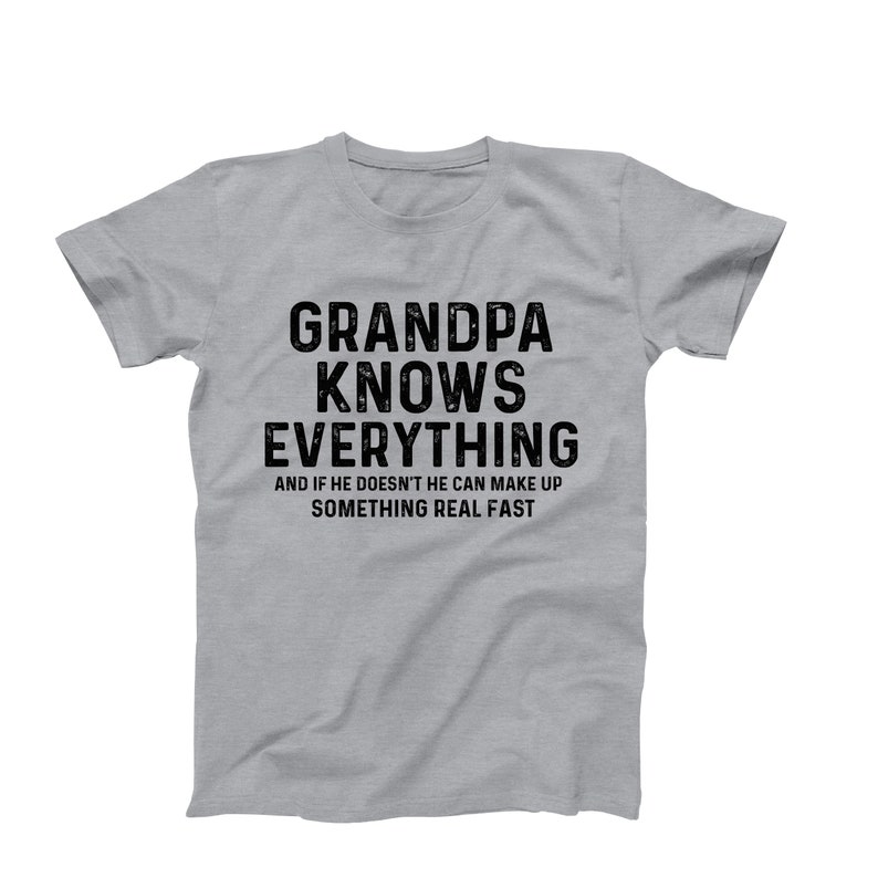 Grandpa Knows Everything T-Shirt - Funny Gift for Grandpa - Best Grandpa Shirt - Cool Grandpa Tee - Birthday Gift for Grandpa