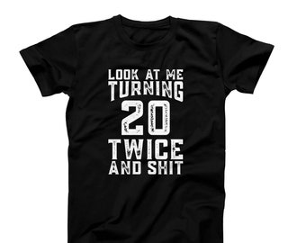 Turning 40 Birthday Shirt – Look at Me Turning 20 Twice Tee – Funny Milestone Birthday T-Shirt