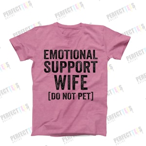 Emotional Support Wife T-Shirt: Funny Sarcastic Marriage Tee