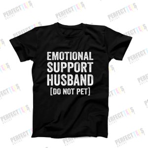 Emotional Support Husband T-Shirt | Funny Men’s Graphic T-Shirt | Cool Husband Tee | Ships Fast from USA