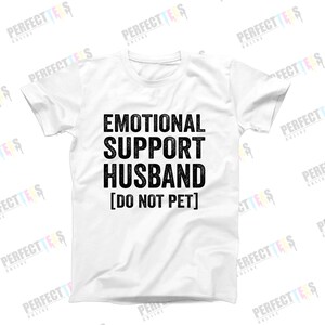 Emotional Support Husband T-Shirt | Funny Men’s Graphic T-Shirt | Cool Husband Tee | Ships Fast from USA