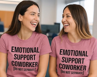 Emotional Support Coworker T-Shirt – Funny Work Shirt for Women – Office Humor Gift for Colleagues – Matching Coworker Shirts
