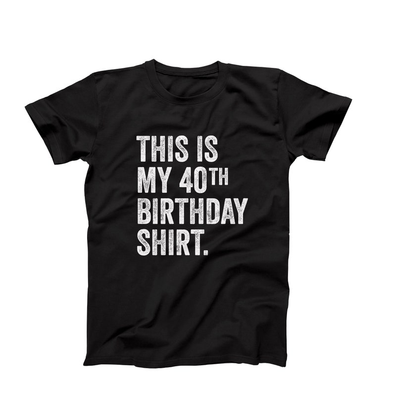 This Is My 40th Birthday Shirt | Funny Mens Graphic T-Shirt | 40th Birthday Party Tee | Ships Fast from USA