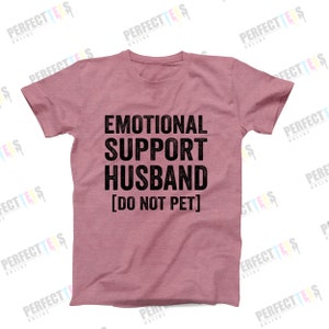 Emotional Support Husband T-Shirt | Funny Men’s Graphic T-Shirt | Cool Husband Tee | Ships Fast from USA