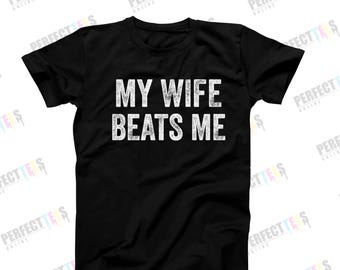 My Wife Beats Me Shirt, Funny Husband Shirt, Husband Gift From Wife, Sarcastic Marriage Shirt, Anniversary Gift