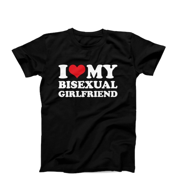 I Love My Bisexual Girlfriend Shirt, Hilarious I Love Tee, Funny I Heart My GF Shirt, Bisexual Love Shirt, Humor Anniversary Gift Idea