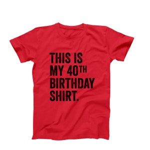 This Is My 40th Birthday Shirt | Funny Mens Graphic T-Shirt | 40th Birthday Party Tee | Ships Fast from USA