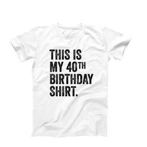 This Is My 40th Birthday Shirt | Funny Mens Graphic T-Shirt | 40th Birthday Party Tee | Ships Fast from USA