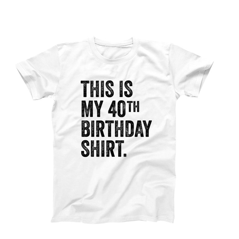 This Is My 40th Birthday Shirt | Funny Mens Graphic T-Shirt | 40th Birthday Party Tee | Ships Fast from USA