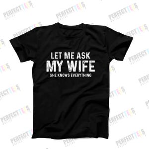 妻に聞いてみよう。彼女は何でも知っているシャツ - 面白い夫Tシャツ、既婚男性への贈り物、父の日、記念日の贈り物、夫の誕生日