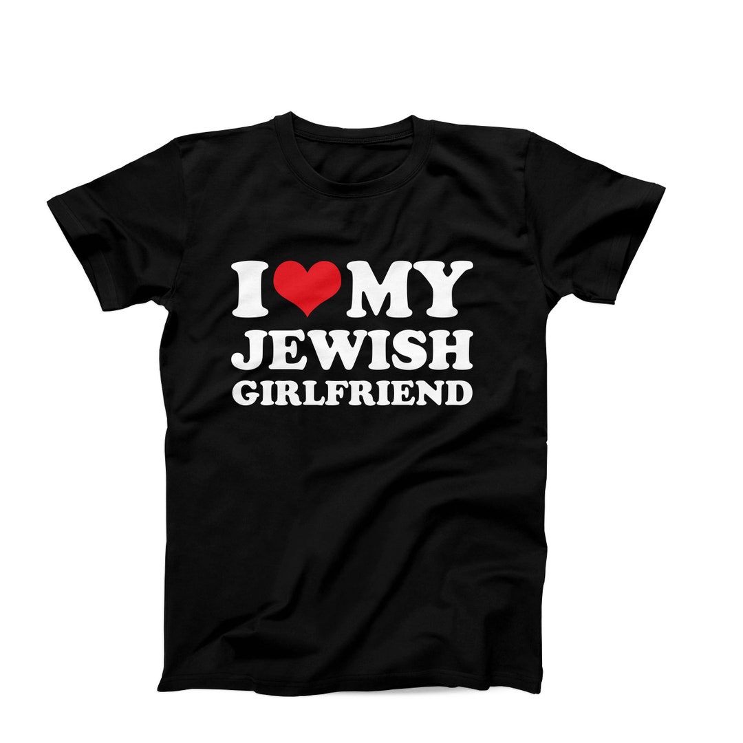 I Love My Jewish Girlfriend Shirt, I Love My Jewish Boyfriend Shirt